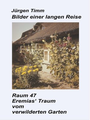 cover image of Raum 47 Eremias' Traum vom verwilderten Garten